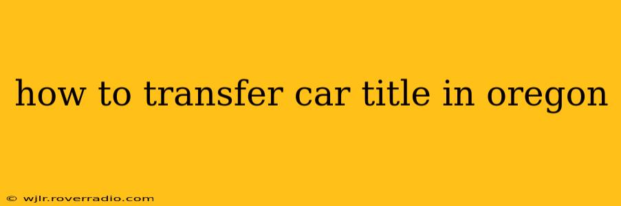 how to transfer car title in oregon