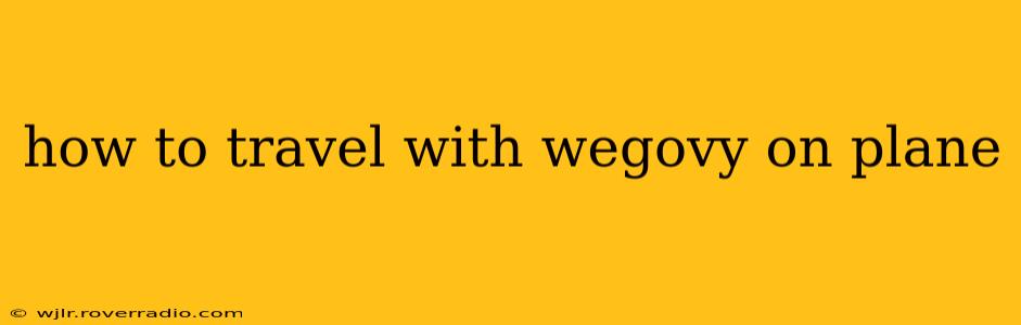 how to travel with wegovy on plane