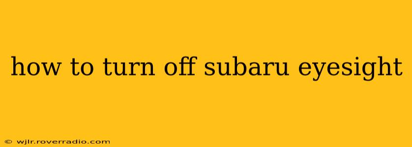 how to turn off subaru eyesight
