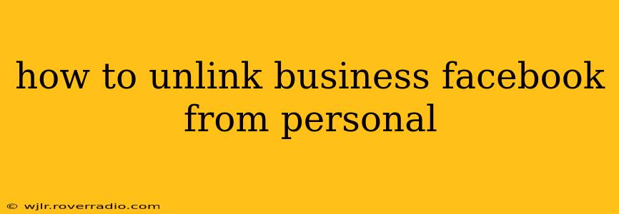 how to unlink business facebook from personal