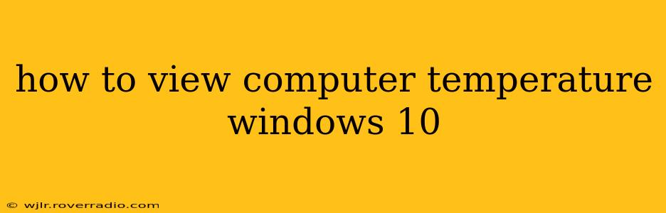 how to view computer temperature windows 10
