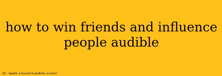how to win friends and influence people audible