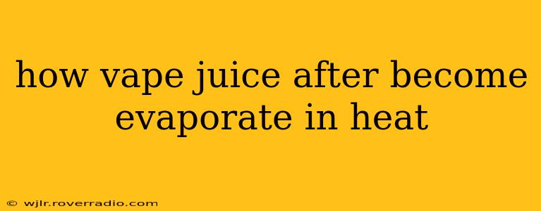 how vape juice after become evaporate in heat