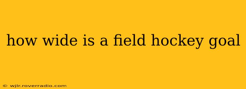 how wide is a field hockey goal