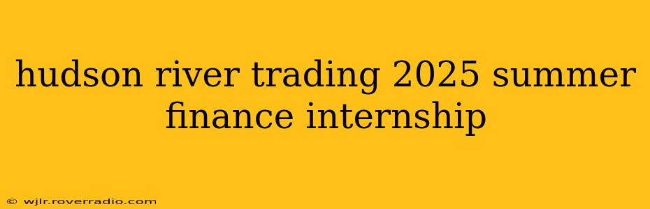 hudson river trading 2025 summer finance internship