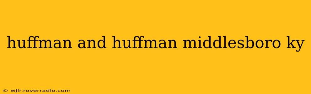 huffman and huffman middlesboro ky