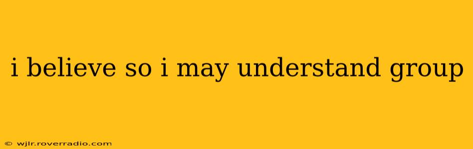 i believe so i may understand group