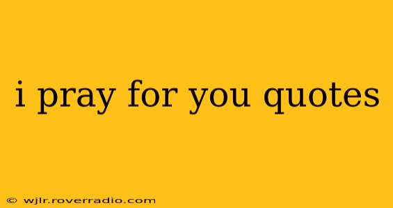 i pray for you quotes