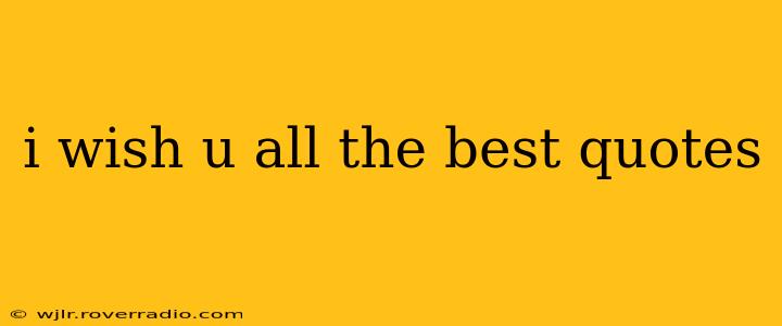 i wish u all the best quotes