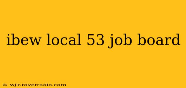 ibew local 53 job board