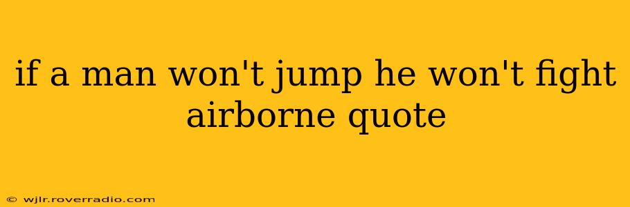 if a man won't jump he won't fight airborne quote