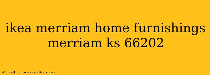 ikea merriam home furnishings merriam ks 66202