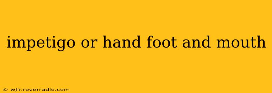 impetigo or hand foot and mouth