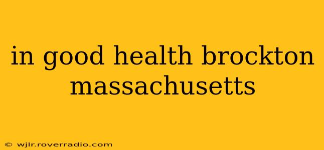in good health brockton massachusetts