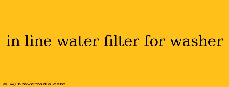 in line water filter for washer