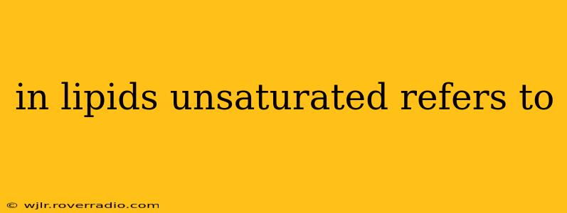 in lipids unsaturated refers to