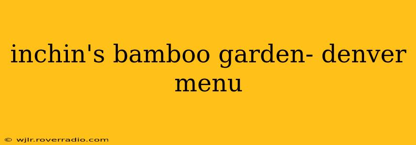 inchin's bamboo garden- denver menu