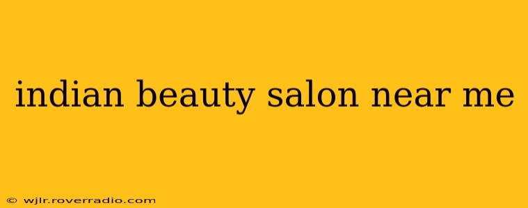 indian beauty salon near me