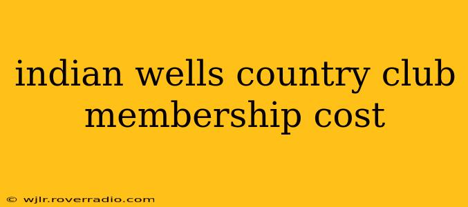indian wells country club membership cost