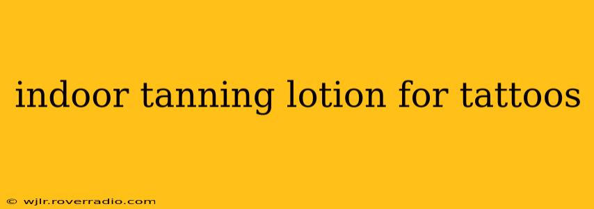 indoor tanning lotion for tattoos