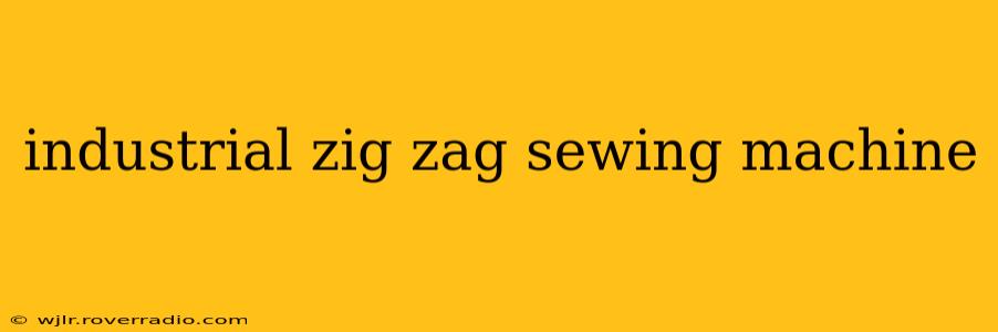 industrial zig zag sewing machine