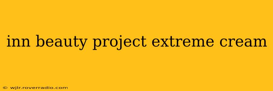 inn beauty project extreme cream