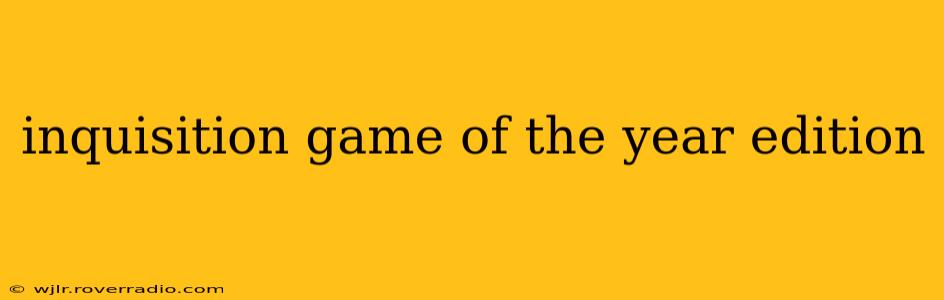 inquisition game of the year edition