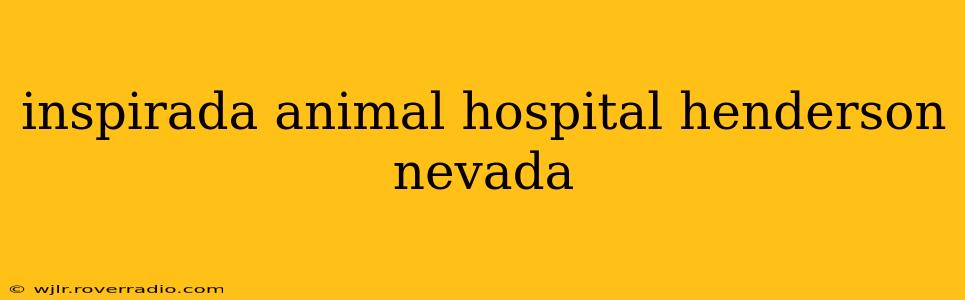 inspirada animal hospital henderson nevada