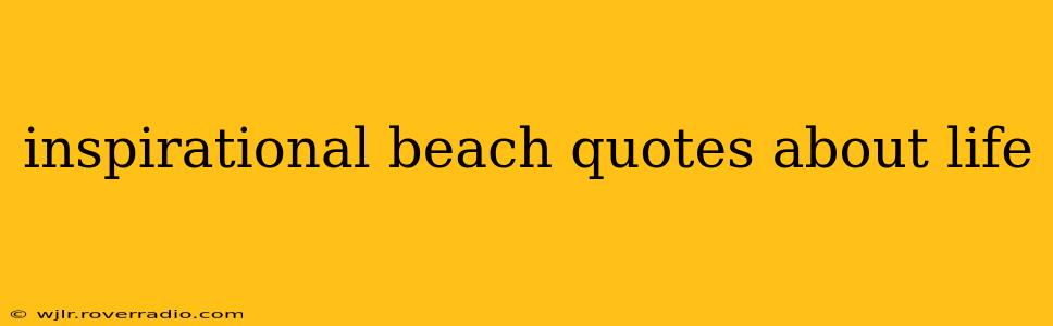 inspirational beach quotes about life