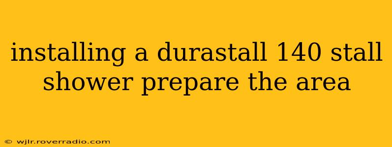 installing a durastall 140 stall shower prepare the area