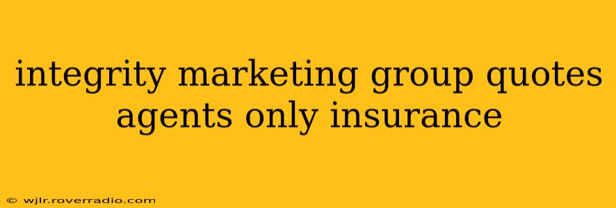 integrity marketing group quotes agents only insurance