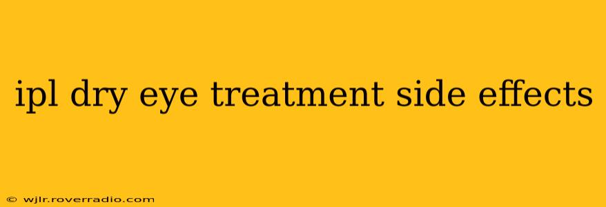 ipl dry eye treatment side effects