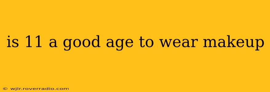 is 11 a good age to wear makeup