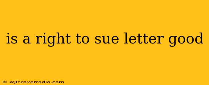 is a right to sue letter good