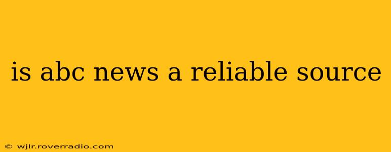is abc news a reliable source