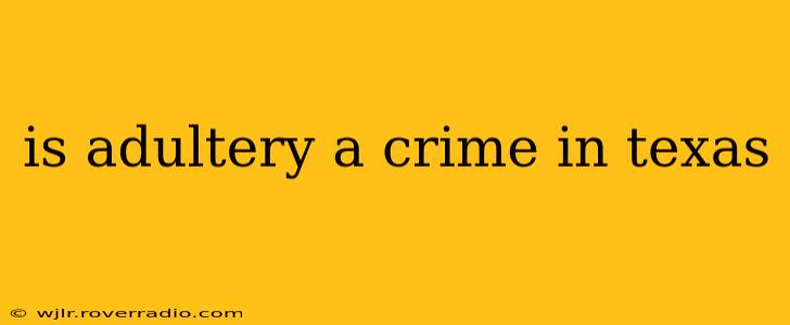 is adultery a crime in texas