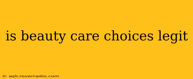 is beauty care choices legit