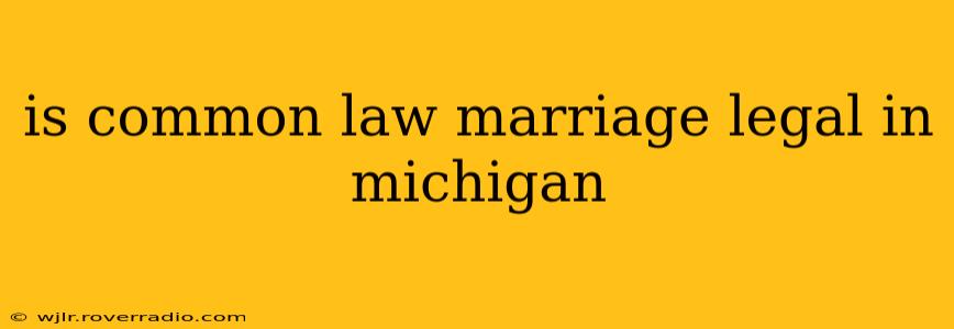 is common law marriage legal in michigan