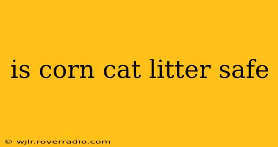 is corn cat litter safe