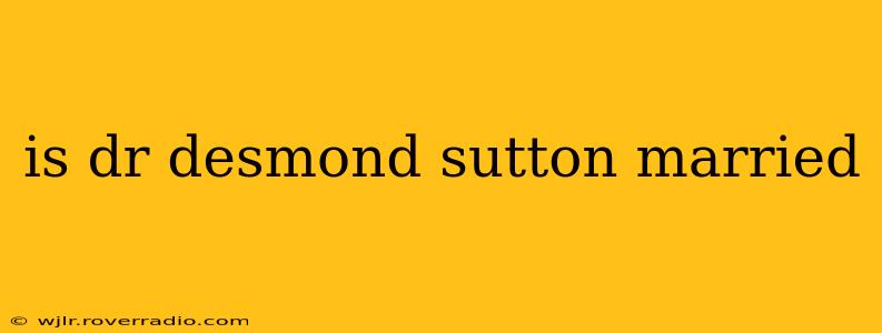 is dr desmond sutton married