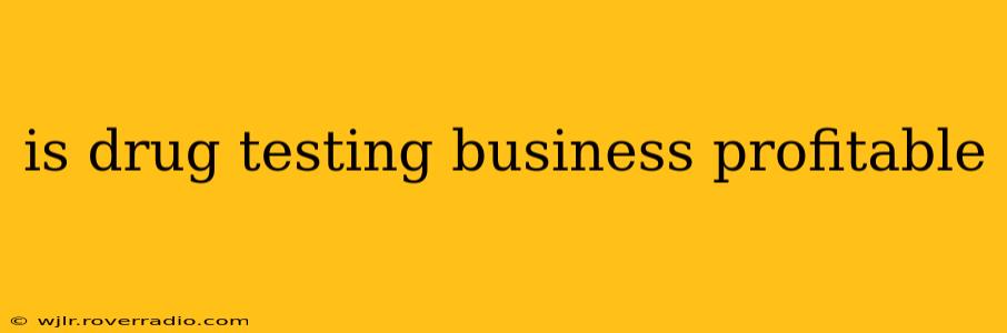 is drug testing business profitable
