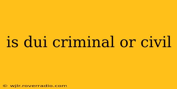 is dui criminal or civil