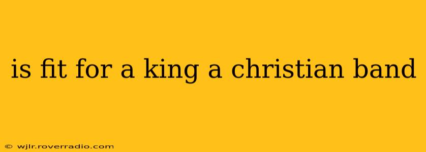 is fit for a king a christian band