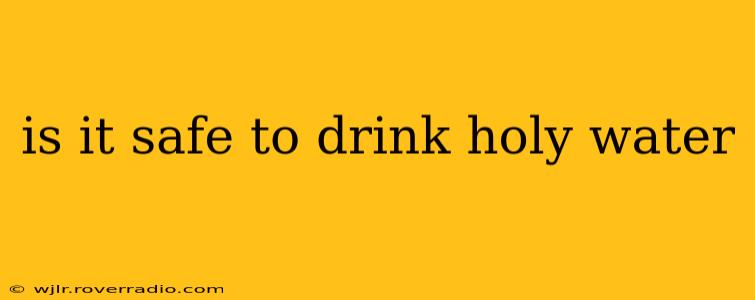 is it safe to drink holy water