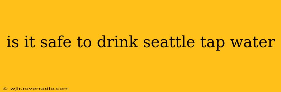 is it safe to drink seattle tap water