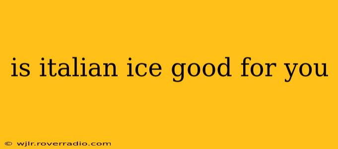 is italian ice good for you
