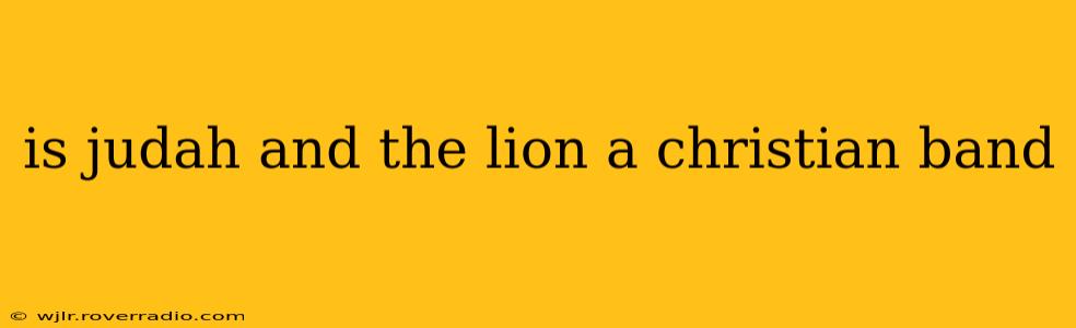 is judah and the lion a christian band