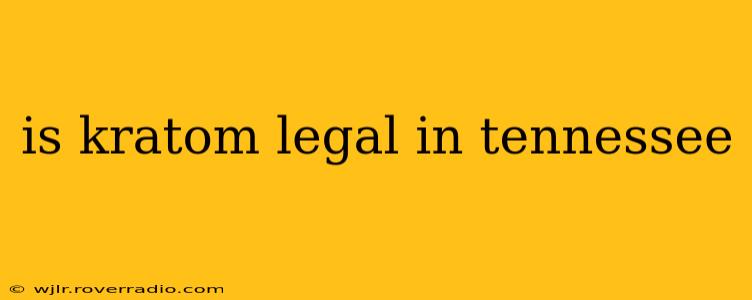 is kratom legal in tennessee