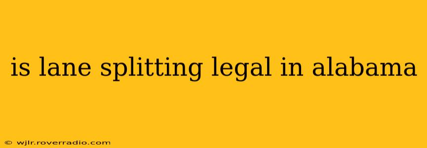 is lane splitting legal in alabama