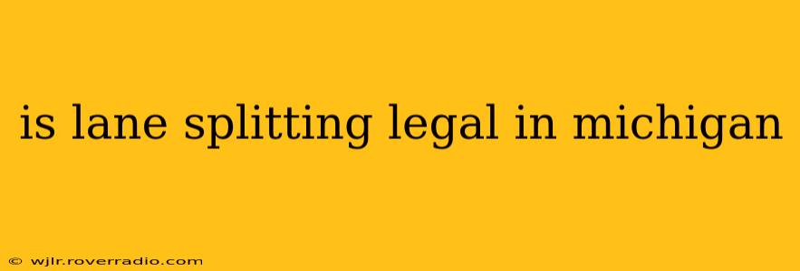 is lane splitting legal in michigan